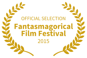 OFFICIAL SELECTION - Fantasmagorical Film Festival - 2015